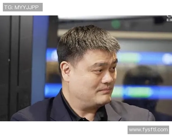 赵磊姚明携手共创篮球新篇章展现中国体育的无限可能与未来发展